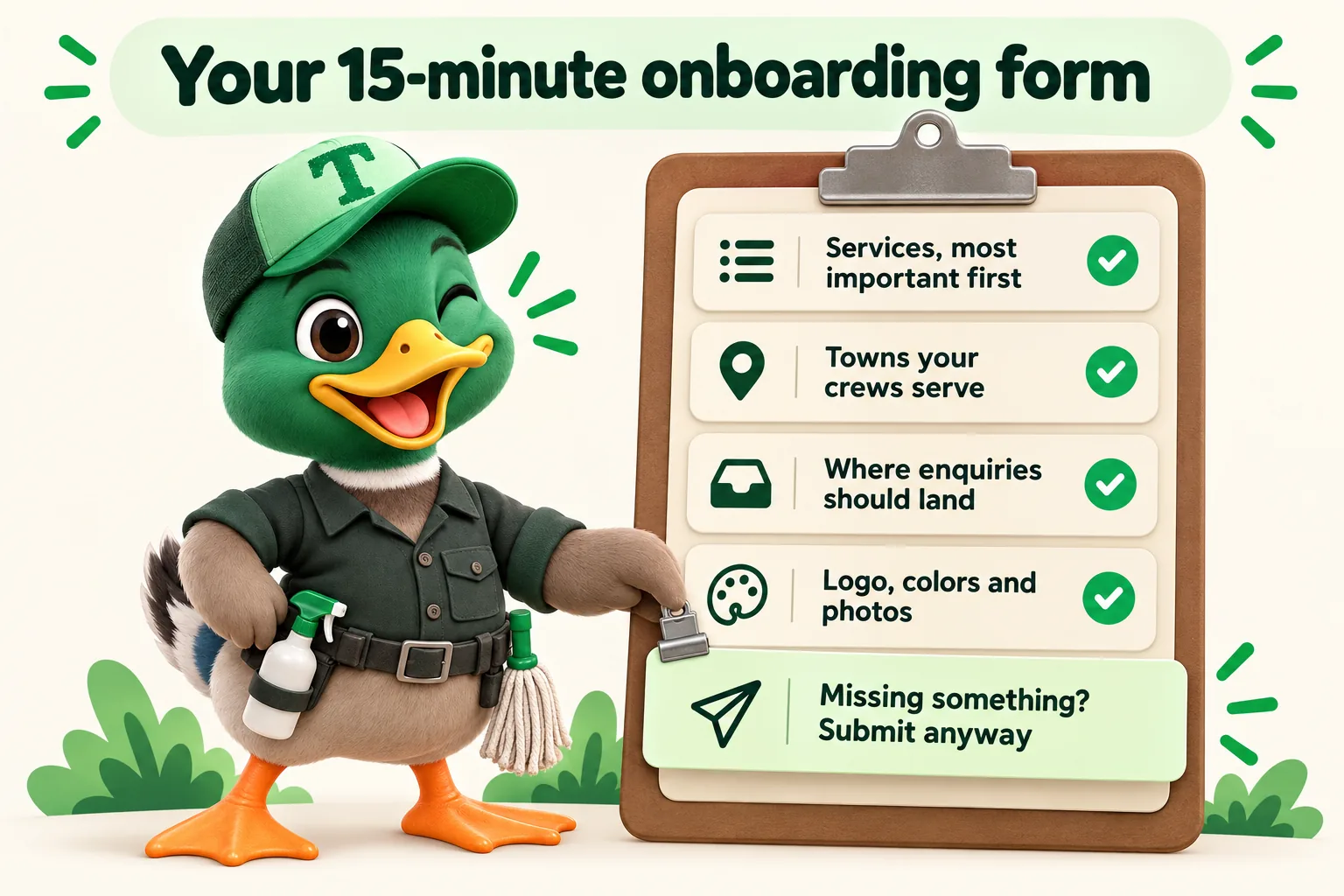 Infographic with Trigg the duck mascot. Your 15-minute onboarding form: Services, most important first; Towns your crews serve; Where enquiries should land; Logo, colors and photos; Missing something? Submit anyway.